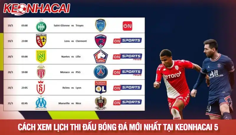 Hướng dẫn cách xem lịch thi đấu bóng đá mới nhất tại Keonhacai 5