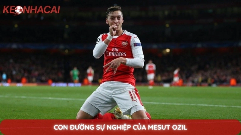 Con đường sự nghiệp của Mesut Ozil